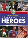 THE OFFICIAL PROFESSIONAL FOOTBALLERS' ASSOCIATION HEROES ALL THE PFA AWARD WINNERS AND THEIR STORIES