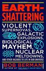 EarthShattering Violent Supernovas Galactic Explosions Biological Mayhem Nuclear Meltdowns and Other Hazards to Life in Our Universe