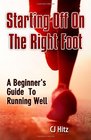 Starting Off On The Right Foot A Beginner's Guide  To  Running Well