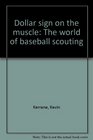 Dollar sign on the muscle The world of baseball scouting