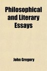 Philosophical and Literary Essays