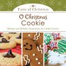 O Christmas Cookie Recipes and Holiday Inspiration for Cookie Lovers