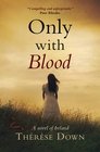 Only with Blood A Novel of Ireland