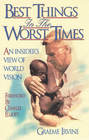 Best Things in the Worst Times An Insiders View of World Vision