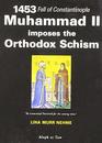 1453 Fall of Constantinople Muhammad II imposes the Orthodox Schism