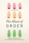 The Allure of Order High Hopes Dashed Expectations and the Troubled Quest to Remake American Schooling