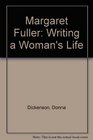 Margaret Fuller Writing a Woman's Life