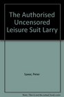 Authorized Uncensored Leisure Suit Larry Bedside Companion Second Edition