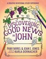 Discovering Good News in John A Creative Devotional Study Experience