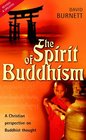 Spirit of Buddhism The A Christian Perspective on Buddhist Thought