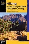 Hiking Arizona's Superstition and Mazatzal Country A Guide to the Areas' Greatest Hikes
