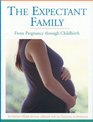 The Expectant Family From Pregnancy through Childbirth