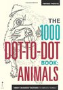 The 1000 DottoDot Book Animals Twenty Incredible Creatures to Complete Yourself