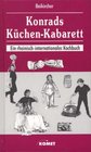 Konrads KchenKabarett Ein rheinischinternationales Kochbuch