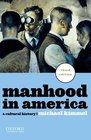 Manhood in America A Cultural History