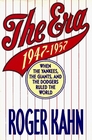 The Era 19471957 When the Yankees the Giants and the Dodgers Ruled the World
