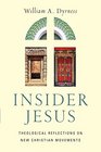 Insider Jesus Theological Reflections on New Christian Movements