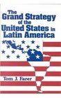The Grand Strategy of the United States in Latin America