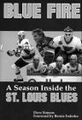 Blue Fire A Season Inside the St Louis Blues