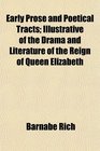 Early Prose and Poetical Tracts Illustrative of the Drama and Literature of the Reign of Queen Elizabeth