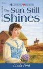 The Sun Still Shines (Heartsong Presents, No 240)