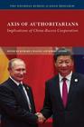 Axis of Authoritarians Implications of ChinaRussia Cooperation