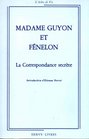 Madame Guyon et Fenelon La correspondance secrete  avec un choix de poesies spirituelles