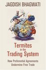 Termites in the Trading System How Preferential Agreements Undermine Free Trade