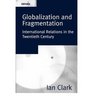 Globalization and Fragmentation International Relations in the Twentieth Century