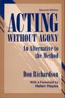 Acting Without Agony: An Alternative to the Method (2nd Edition)