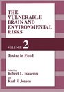 The Vulnerable Brain and Environmental Risks Toxins in Food