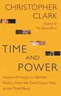 Time and Power Visions of History in German Politics from the Thirty Years' War to the Third Reich