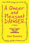 A Queer and Pleasant Danger: The true story of a nice Jewish boy who joins the Church of Scientology, and leaves twelve years later to become the lovely lady she is today