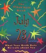 The Birth Date Book July 23: What Your Birthday Reveals About You (Birth Date Books)
