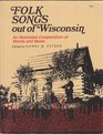 Folk Songs Out of Wisconsin An Illustrated Compendium of Words and Music
