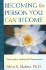 Becoming the Person You Can Become The Complete Guide to SelfTransformation