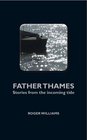 Father Thames Stories from the Incoming Tide