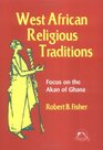 West African Religious Traditions Focus on the Akan of Ghana