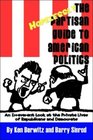 The Hopelessly Partisan Guide to American Politics An Irreverent Look at the Private Lives of Republicans and Democrats