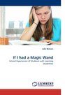 If I had a Magic Wand School Experiences of Students with Learning Disabilities