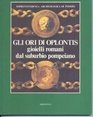 Gli ori di Oplontis Gioielli romani dal suburbio pompeiano