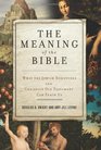 The Meaning of the Bible What the Jewish Scriptures and Christian Old Testament Can Teach Us