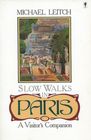 Slow Walks in Paris: A Visitor's Companion