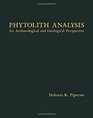Phytolyth Analysis An Archaeological and Geological Perspective
