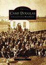 Camp Douglas Chicago's Civil War Prison