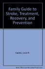 Family Guide to Stroke Treatment Recovery and Prevention