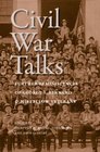 Civil War Talks: Further Reminiscences of George S. Bernard and His Fellow Veterans (A Nation Divided: Studies in the Civil War Era)