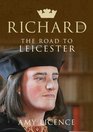 Richard III The Road to Leicester