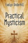 Practical Mysticism  A Book on Christian Mysticism