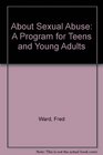 About Sexual Abuse A Program for Teens and Young Adults